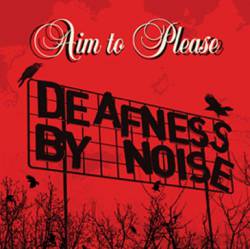 Deafness By Noise : Aim to Please